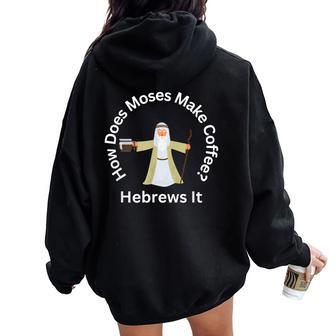 Passover Moses Hebrews Coffee Joke Jewish Matzah Women Oversized Hoodie Back Print - Thegiftio UK