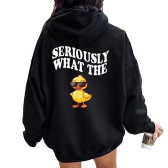 Seriously What The Duck Women Oversized Hoodie Back Print - Thegiftio UK