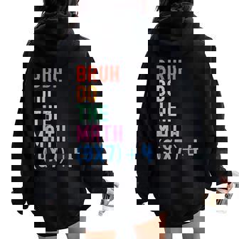 Six Seven Teacher Humor Bruh Do The Math 67 Meme 6 7 Women Oversized Hoodie Back Print | Seseable FR