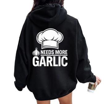 Garlic Lover Italian Chef Needs More Garlic Foodie Cook Women Oversized Hoodie Back Print | Mazezy