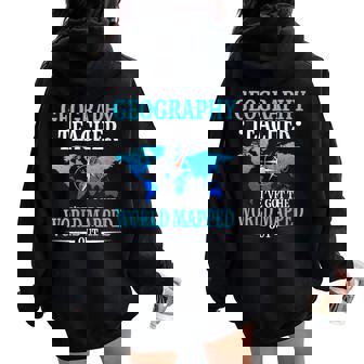 Geography Teacher I'Ve Got The World Mapped Out Women Oversized Hoodie Back Print | Mazezy