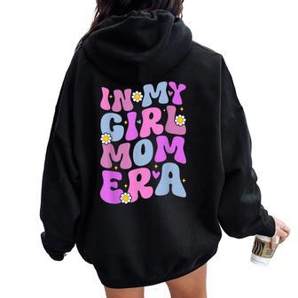 In My Girl Mom Era Mamá Padre Día De La Madre Maternidad Women Oversized Hoodie Back Print - Regaloses