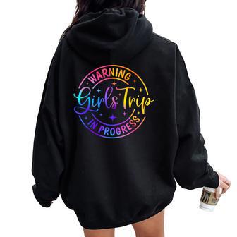 Girls Trip Warning In Progress Besties Trip Summer Vacation Women Oversized Hoodie Back Print - Thegiftio UK