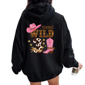 Happy 3Rd Birthday Girl Western Cowgirl Young Wild And Three Women Oversized Hoodie Back Print | Mazezy
