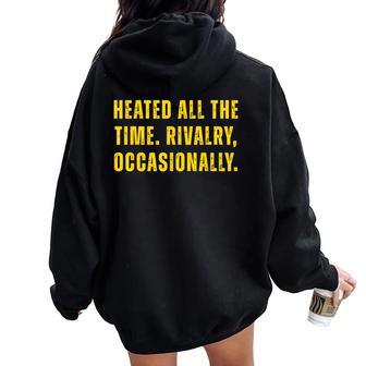 Heated All The Time Rivalry Occasionally Women Women Oversized Hoodie Back Print - Thegiftio UK