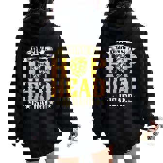 Being A Hop Head Is Hard Brewing Craft Beer Drinking Brewer Women Oversized Hoodie Back Print | Mazezy