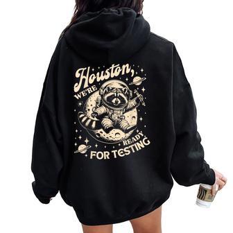 Houston We're Ready For Testing Teacher Racoon Astronaut Women Oversized Hoodie Back Print - Seseable