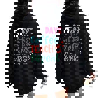 Humor Meme 67 Days Of School Coffee Lover Educator Teacher Women Oversized Hoodie Back Print | Mazezy