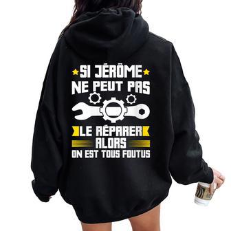 Humour Jérôme Prénom Bricoleur Réparateur Mécano Plombier Sweat à capuche oversize pour femme avec imprimé dans le dos - Cadeauxyz