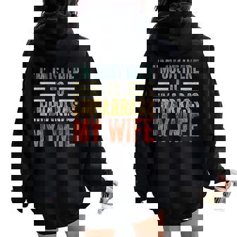 I'm Just Here To Embarrass My Wife Husband Joke Women Oversized Hoodie Back Print | Seseable FR