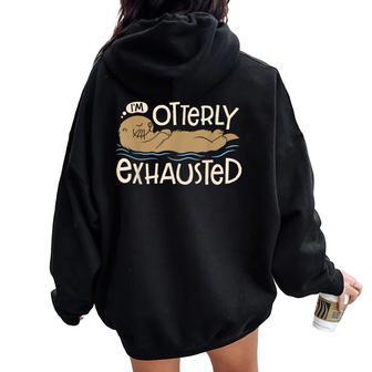 I'm Otterly Exhausted Sea Otter Lovers Pun Women Oversized Hoodie Back Print - Thegiftio UK