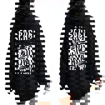 Because I'm The Senior Airman SrA That's Why Women Oversized Hoodie Back Print | Mazezy