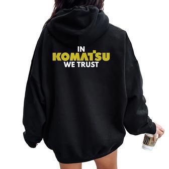 In Komatsu We Trust Dozer ブルドーザー キルドーザー トリビュート レディース オーバーサイズ パーカー バックプリント - Kawaiitshirt
