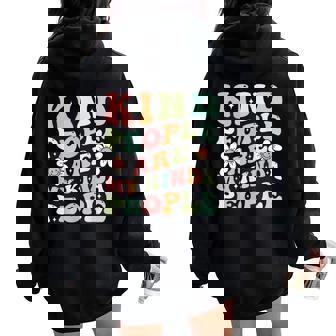 Kind People Are My Kinda People Groovy Kindness Daisy Flower Women Oversized Hoodie Back Print | Mazezy