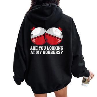 Are You Looking At My Bobbers Fishing For Women Women Oversized Hoodie Back Print - Thegiftio UK