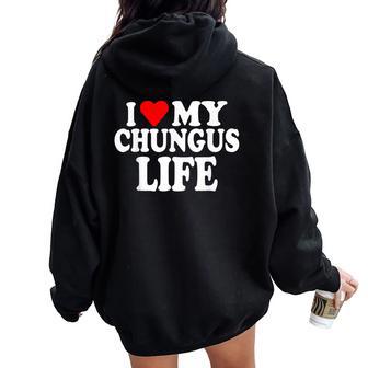 I Love My Chungus Life Girls Women Oversized Hoodie Back Print - Thegiftio UK