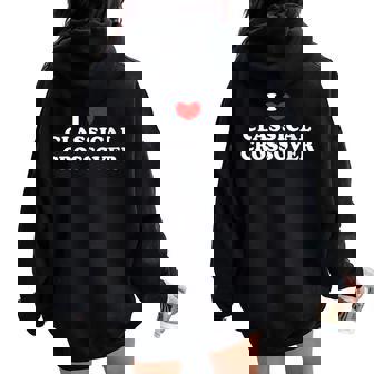 I Love Classical Crossover I Heart Classical Crossover Women Oversized Hoodie Back Print | Mazezy
