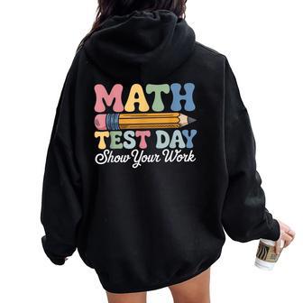Math Test Day Show Your Work Groovy Math Teacher Testing Day Women Oversized Hoodie Back Print - Seseable