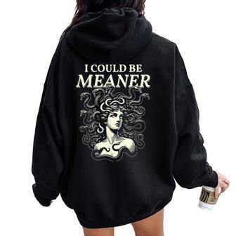 I Could Be Meaner Medusa Greek Mythology Ancient Girl Women Women Oversized Hoodie Back Print - Thegiftio