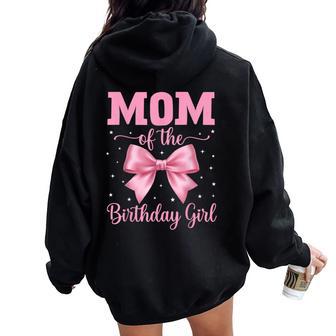 Mom Of The Birthday Girl Coquette Bow Party Family Matching Women Oversized Hoodie Back Print | Mazezy