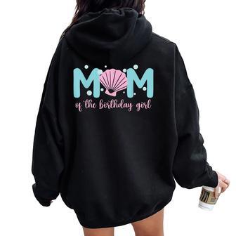 Mom Of The Birthday Girl One-Der The Sea Mama Under Sea Women Oversized Hoodie Back Print - Thegiftio