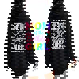 Mom Of The Birthday Girl Tie Dye Birthday Girl Bday Party Women Oversized Hoodie Back Print | Seseable FR