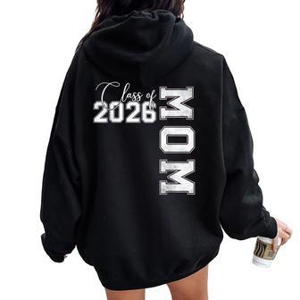 Mom Senior 2026 Proud Mom Of A Class Of 2026 Graduate Mother Women Oversized Hoodie Back Print | Mazezy