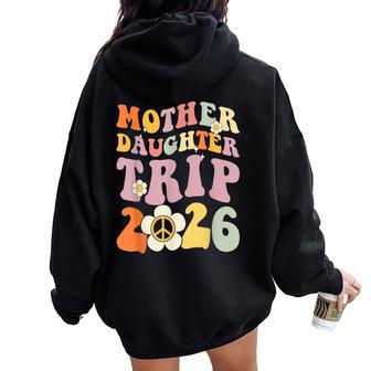 Mother Daughter Trip 2026 Matching Mom Daughter Weekend Women Oversized Hoodie Back Print - Thegiftio UK