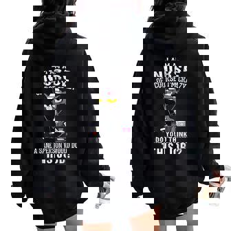 I Am A Nurse Of Course I'm Crazy Humorous Nursing Cat Women Oversized Hoodie Back Print - Thegiftio