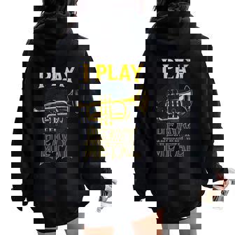 I Play Heavy Metal Jazz Band Trumpet Lover Women Oversized Hoodie Back Print | Mazezy