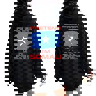 Pretend I'm Somali Flag Somalia Women Oversized Hoodie Back Print | Mazezy