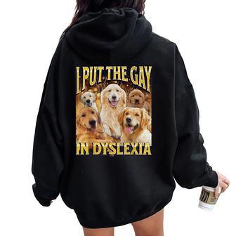 I Put The Gay In Dyslexia Dog Meme Bootleg Women Women Oversized Hoodie Back Print - Thegiftio UK