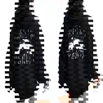 There Is NO Planet B Protect Earth Mountains Climate Meme Women Oversized Hoodie Back Print | Mazezy