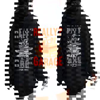 Really I Left My Garage For This Carpentry Handyman Women Oversized Hoodie Back Print | Mazezy