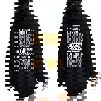 I Retired But Now I Just Work For My Wife Retirement Women Oversized Hoodie Back Print | Mazezy