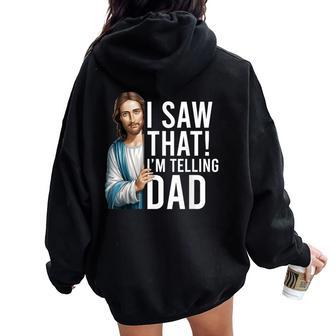I Saw That I'm Telling Dad Jesus Meme Christian Women Oversized Hoodie Back Print - Thegiftio UK