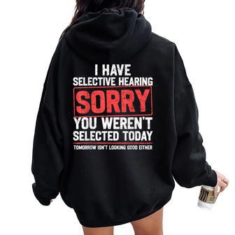 I Have Selective Hearing Sarcastic Dad Grandpa Joke Women Oversized Hoodie Back Print - Thegiftio UK