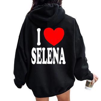Selena First Name Girl I Love Selena Women Oversized Hoodie Back Print - Thegiftio UK