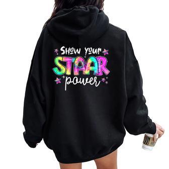 Show Your Staar Power Test Day Teacher Tie Dye Testing Exam Women Oversized Hoodie Back Print - Thegiftio UK