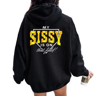 My Sissy Is On That Field Game Day Softball Sister Women Oversized Hoodie Back Print - Thegiftio UK