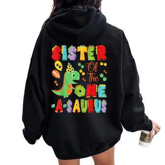 Sister Of The One-A-Saurus 1St Birthday Boy Dinosaur Women Oversized Hoodie Back Print - Thegiftio UK