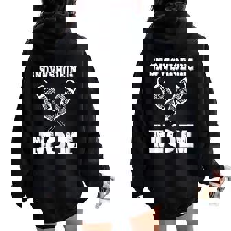 Snowshoeing Mom Snowshoe Hiking Snowshoer Women Mother's Day Women Oversized Hoodie Back Print | Mazezy