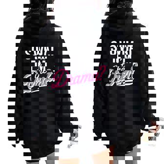 So What If I’m The Drama Quote Bold Confident Women Women Oversized Hoodie Back Print | Mazezy