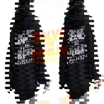 Solve The Problem 67 Math Teacher Mathematics 67Th Number 67 Women Oversized Hoodie Back Print | Mazezy