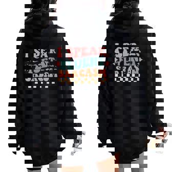 I Speak Fluent Sarcasm Retro Humor Typography Women Oversized Hoodie Back Print | Mazezy