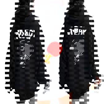 Table Tennis I'm Ready Outfit Table Tennis Player Women Oversized Hoodie Back Print | Mazezy