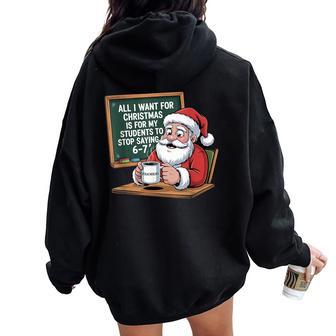 Teacher 6-7 Six Seven I Want My Students To Stop Saying 67 Women Oversized Hoodie Back Print - Thegiftio UK