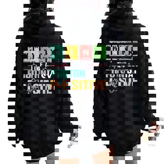 Think Like A Proton Stay Positive Science & Chemistry Women Oversized Hoodie Back Print | Mazezy
