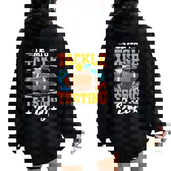 Time To Tackle Testing Day Football School Teacher Student Women Oversized Hoodie Back Print | Seseable FR