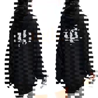 Ugh Sarcastic Novelty Vintage Graphic Women Oversized Hoodie Back Print | Seseable UK